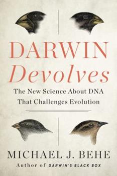 Darwin Devolves : The New Science about DNA That Challenges Evolution